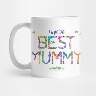 I have the BEST MUMMY - tropical wordart Mug